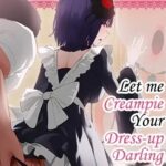 Let Me Creampie Your Dress-up Darling (Sono Bisque Doll wa Koi wo Suru)